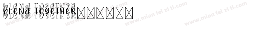 Blend Together字体转换